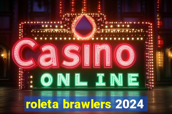 roleta brawlers 2024